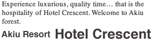 Akiu Resort Hotel Crescent